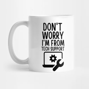 Don't worry I'm from tech support Mug